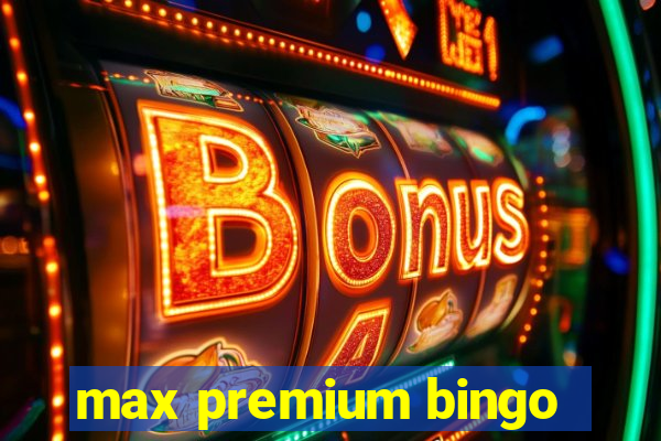 max premium bingo